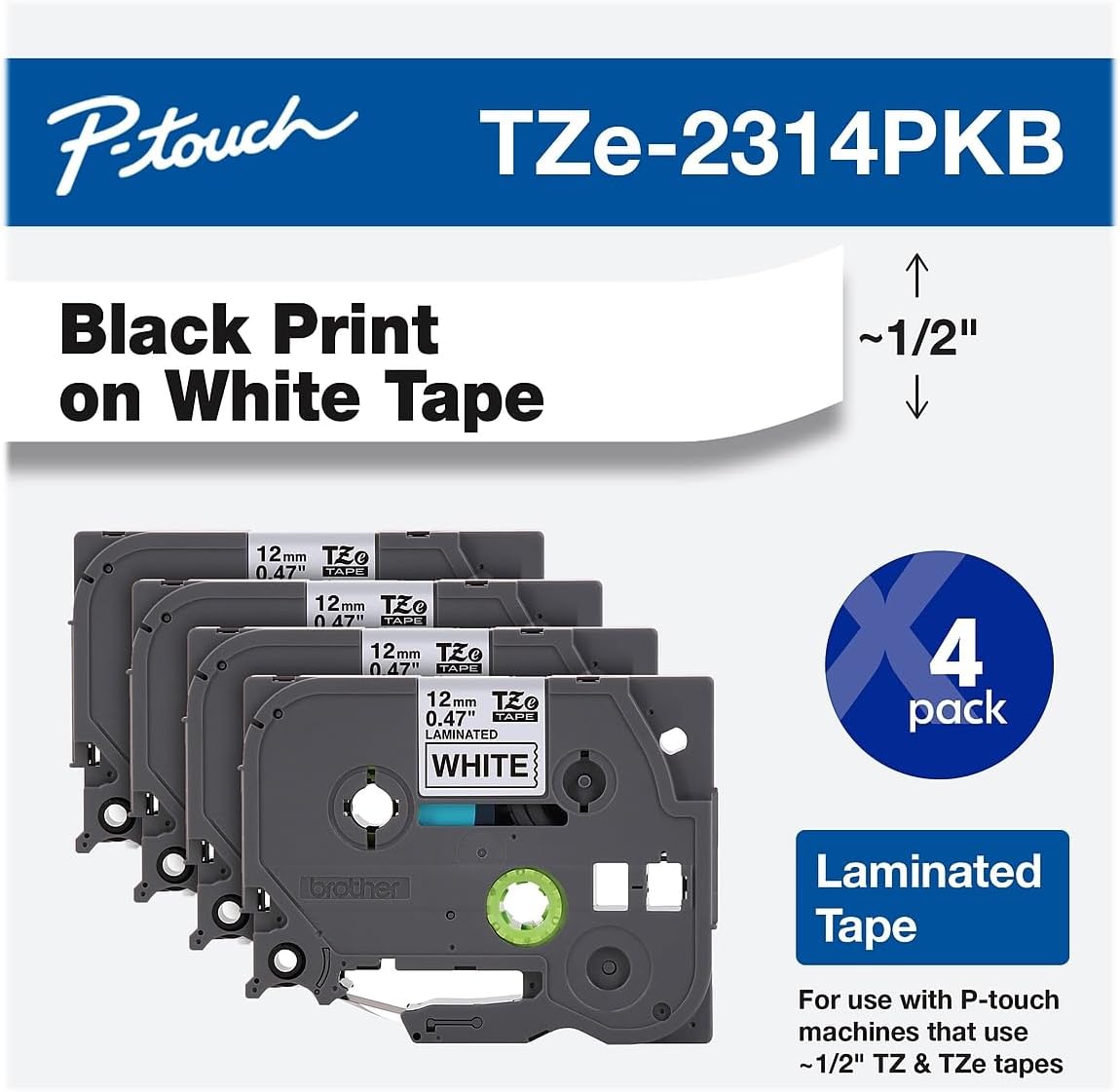 Genuine P-Touch TZe-231 4-Pack Tape (TZE2314PKB) ½” (0.47” or 12mm) x 26.2 ft. (8m) Laminated Black on White, (for use with PT-D210, PT-H110, PT-D220, PT-D410, PT-D600 Label Makers)